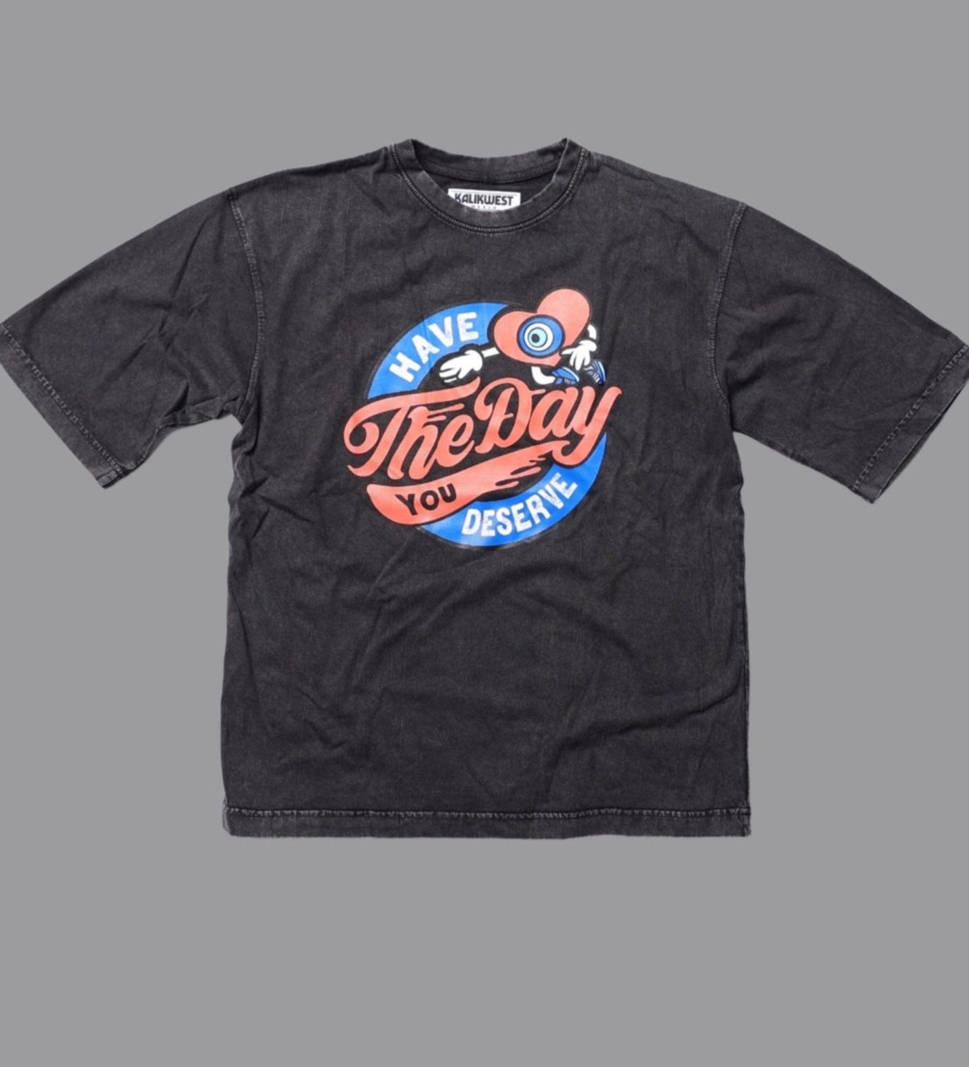 Have The Day You Deserve Tee